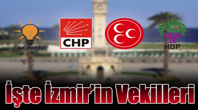İşte İzmir'in Vekilleri