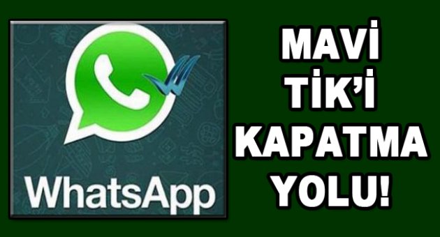 İşte WhatsApp'ta 'mavi tik'i kapatmanın yolu
