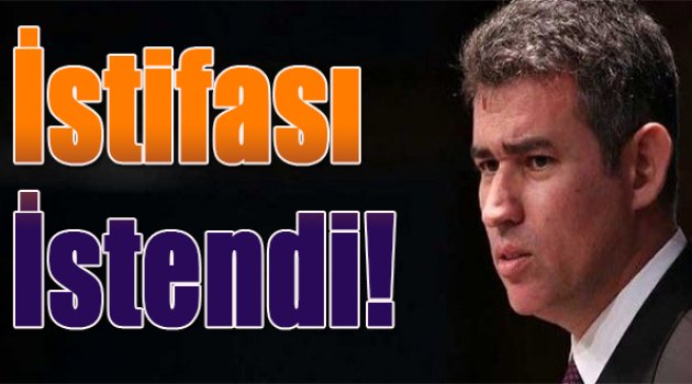 İstifası istendi!