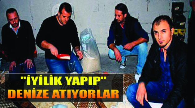İyilik Yapıp Denize Atıyorlar