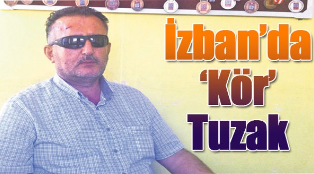 İzban’da “Kör” Tuzak