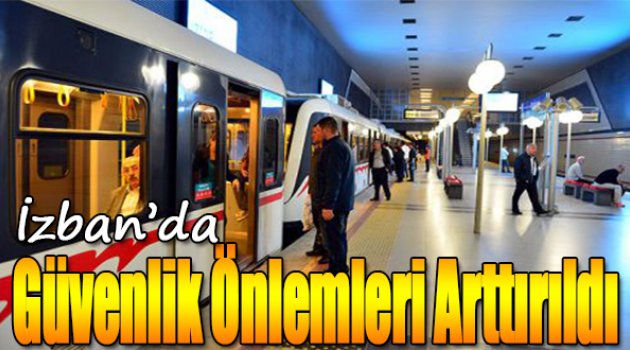İzban'da Güvenlik Önlemleri Artırıldı