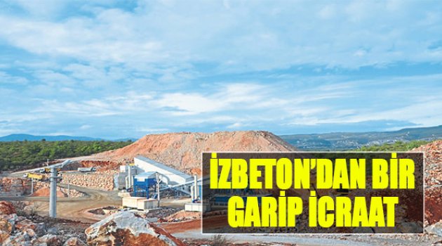 İZBETON’dan Bir Garip İcraat