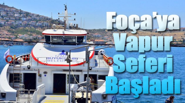 İzdeniz&#039;den Foça&#039;ya Vapur Seferi Başladı...