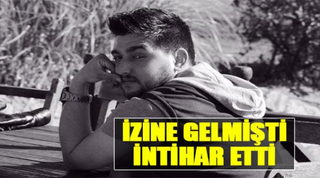 İzine Gelmişti İntihar Etti