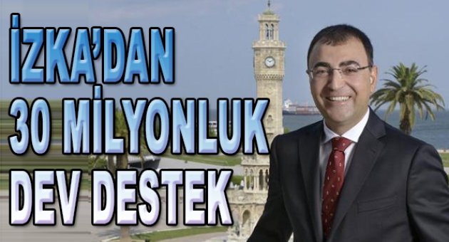 İZKA'dan 30 milyon liralık dev destek