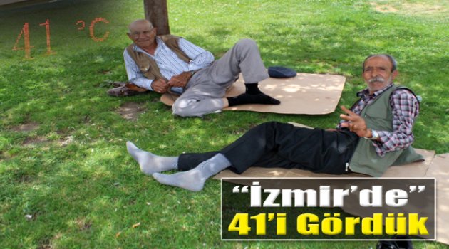 İzmir 41 Dereceyi Gördü!