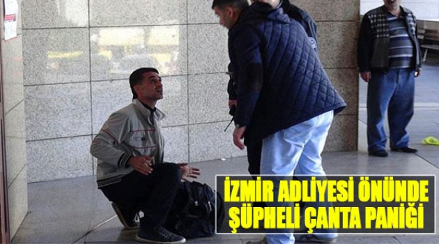 İzmir Adliyesi Önünde Şüpheli Çanta Paniği