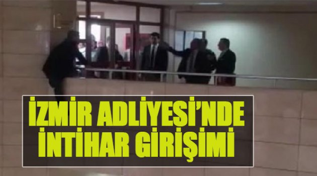 İzmir Adliyesi'nde İntihar Girişimi