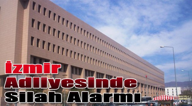 İzmir Adliyesi'nde Silah Alarmı
