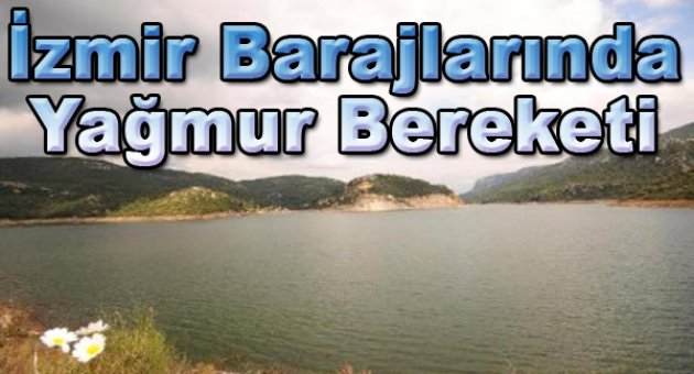 İzmir Barajları Su Doldu