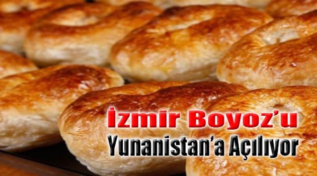 İzmir Boyoz&#039;u Yunanistan&#039;a Açılıyor
