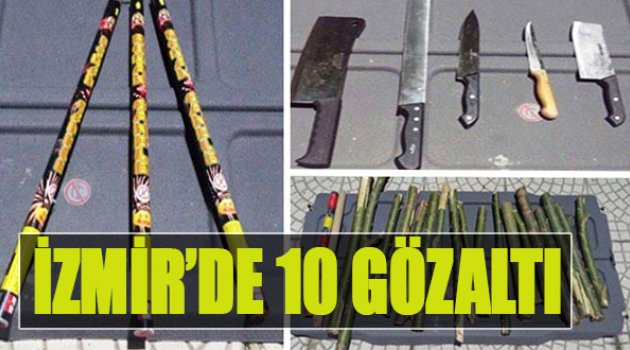 İzmir’de 10 Gözaltı