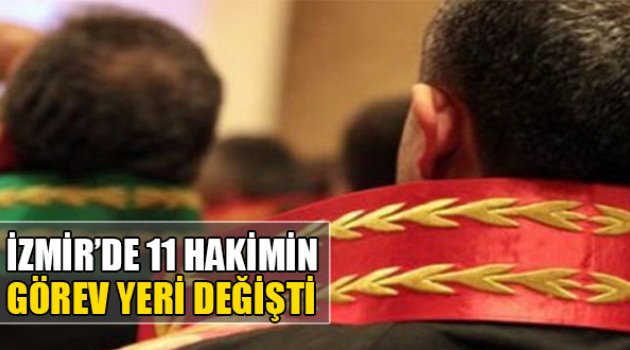 İzmir’de 11 Hakimin Görev Yeri Değişti