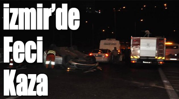 İzmir’de feci kaza
