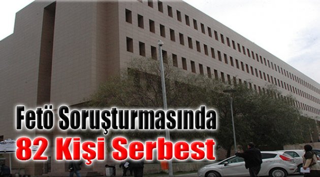 İzmir’de FETÖ Soruşturmasında 82 Kişi Serbest