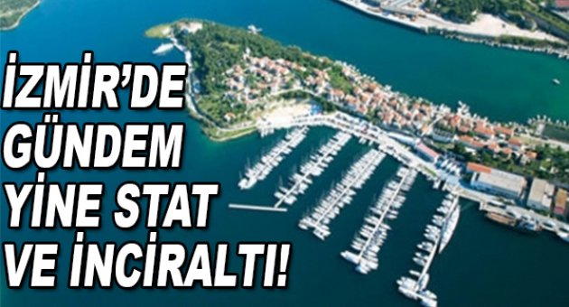İzmir’de gündem yine stat ve İnciraltı