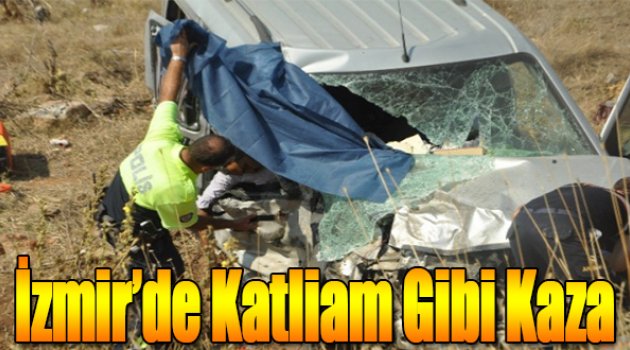 İzmir’de katliam gibi kaza
