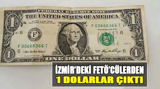 İzmir’deki FETÖ’cülerden 1 Dolarlar Çıktı