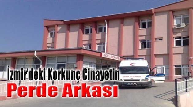 İzmir’deki Korkunç Cinayetin Perde Arkası