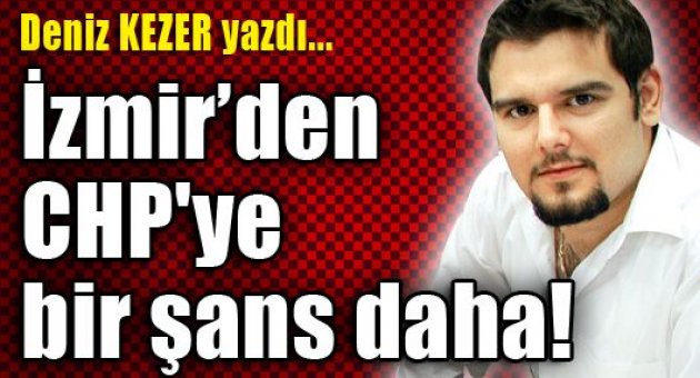 İzmir’den CHP'ye bir şans daha!
