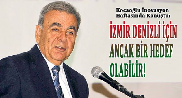 “İzmir, Denizli için ancak bir hedef olabilir”