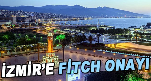 İzmir’e “Fitch onayı”