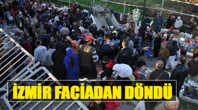 İzmir Faciadan Döndü