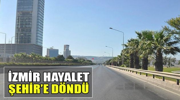 İzmir 'Hayalet Şehir'e Döndü