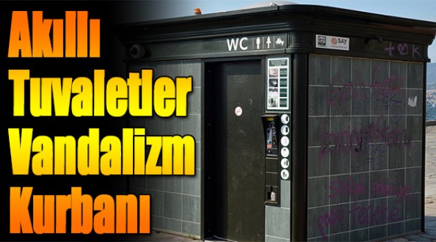 İzmir’in akıllı tuvaletleri Vandalizm kurbanı!
