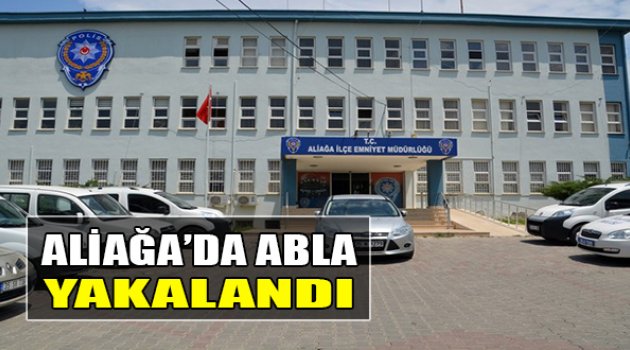 İzmir’in Aliağa İlçesi’nde ‘Abla’ Yakalandı