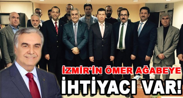 “İzmir’in ‘Ömer Ağabey’e ihtiyacı var”