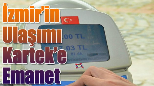 İzmir’in Ulaşımı Kartek’e Emanet