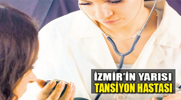 İzmir’in Yarısı Tansiyon Hastası