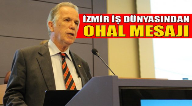 İzmir İş Dünyasından OHAL Mesajı