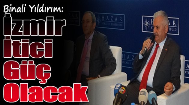 İzmir İtici Güç Olacak!
