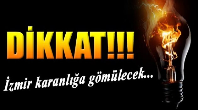 İzmir Karanlığa Gömülecek!