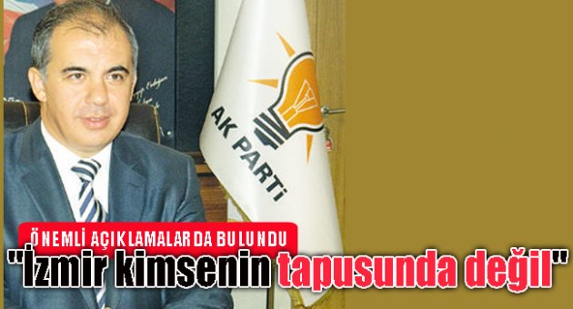 &#039;&#039;İzmir kimsenin tapusunda değil&#039;&#039;