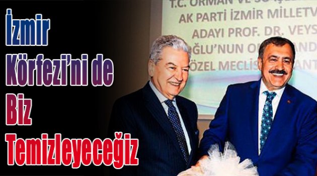 İzmir Körfezi'ni de biz temizleyeceğiz