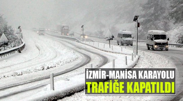 İzmir Manisa Yolu Trafiğe Kapandı