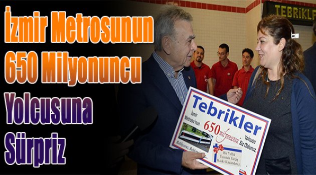 İzmir metrosunun 650 milyonuncu yolcusuna sürpriz
