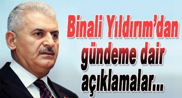 İzmir milletvekili Binali Yıldırım'dan gündeme dair açıklamalar...