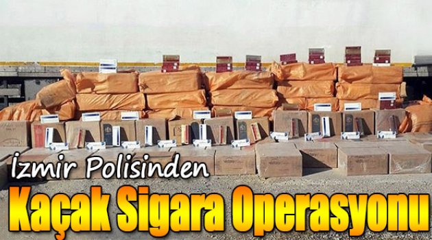 İzmir Polisinden Kaçak Sigara Operasyonu