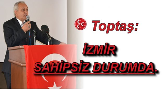 İZMİR SAHİPSİZ DURUMDA.