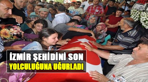 İzmir Şehidini Son Yolculuğuna Uğurladı