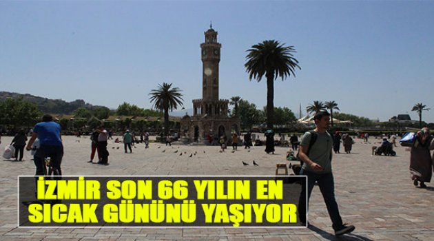 İzmir Son 66 Yılın En Sıcak Gününü Yaşıyor