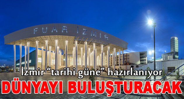 İzmir “tarihi güne” hazırlanıyor