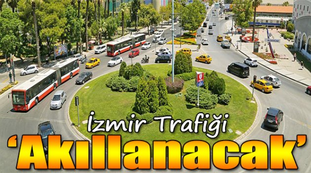 İzmir trafiği 'akıllanacak'