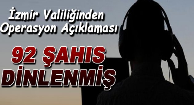 İzmir Valiliğinden Operasyon Açıklaması