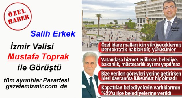 İzmir Valisi Mustafa Toprak ile Özel Röportaj